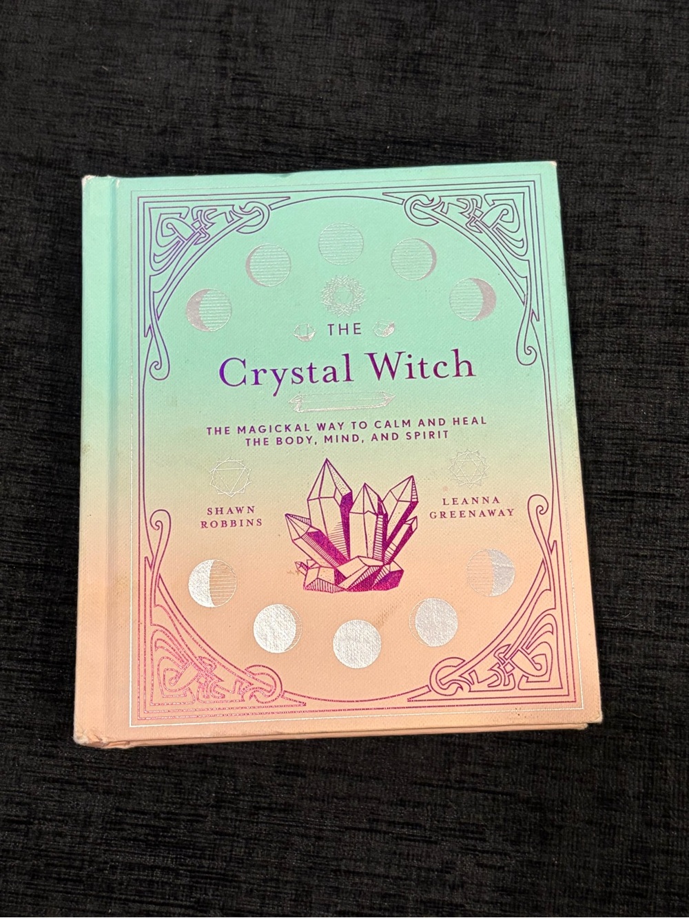 The Crystal Witch “The Magical Way to Calm & Heal the Body”. Hardcover